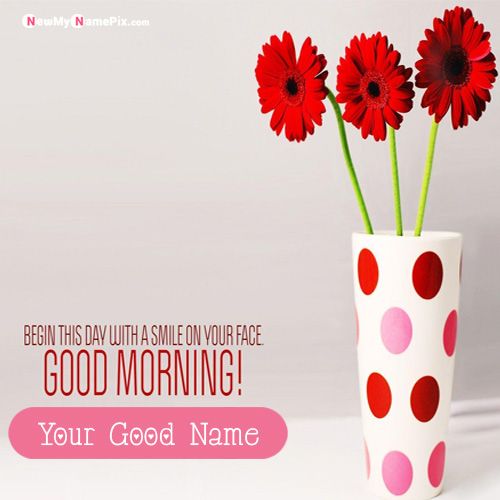 Beautiful Flowers Morning Wishes Photo With Name Greeting Card Download