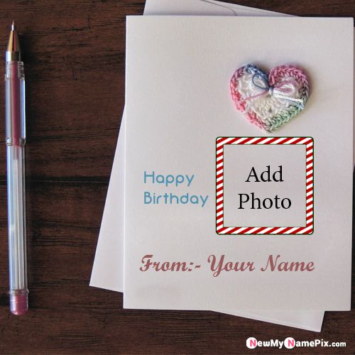 Best Happy Birthday Card With Your Name And Photo Create Online