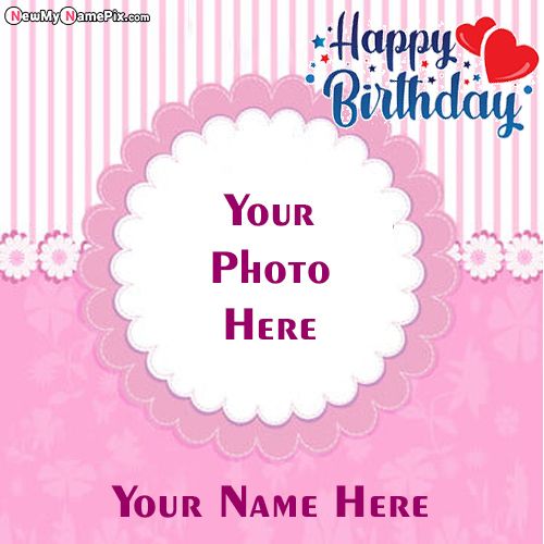 Unique Birthday Celebration Wishes With Photo And Name Create Card