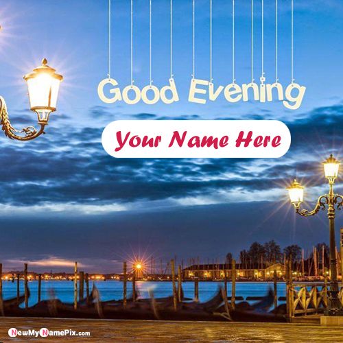 Write Name On Good Evening Wishes, Greeting Card Pictures Online Edit Free