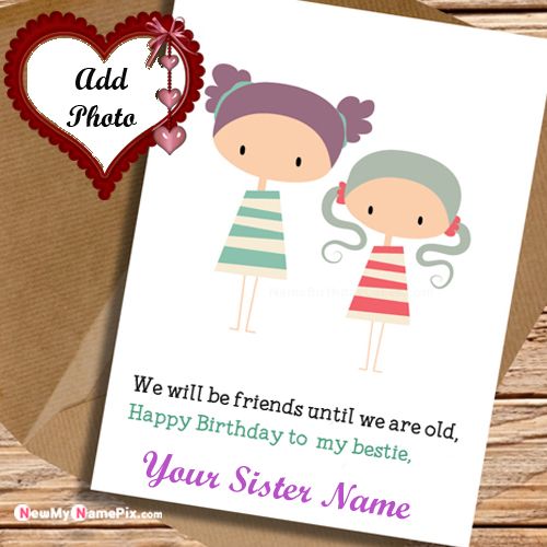 Sister Name And Photo Birthday Frame Wishes Greeting Card Create Online