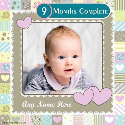 Happy 9 Months Old My Baby Girl or Boy Name And Photo Add Frame